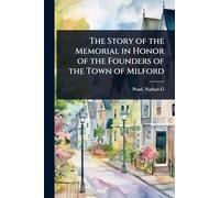 The Story of the Memorial in Honor of the Founders of the Town of Milford