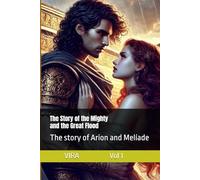The Story of the Mighty and the Great Flood: The story of Arion and Melíade (VIRA - Tra Sogno e Realtà)