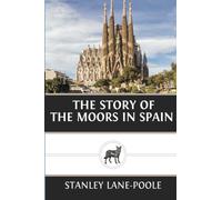 The Story of the Moors in Spain