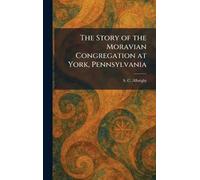 The Story of the Moravian Congregation at York, Pennsylvania