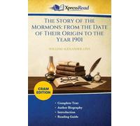 The Story of the Mormons: From the Date of Their Origin to the Year 1901 (Cram Edition)