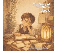 The Story of the Name Jack: 24 (The History of the Best Names)