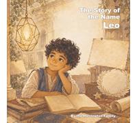 The Story of the Name Leo: 52 (The History of the Best Names)
