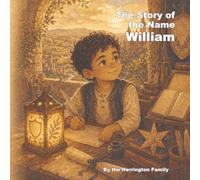 The Story of the Name William (The History of the Best Names)