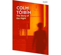 The Story of the Night: by Colm Tóibín (Picador Collection)