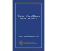 The story of the old French market, New Orleans