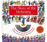 The Story of the Orchestra: Listen While You Learn About the Instruments, the Music and the Composers Who Wrote the Music!