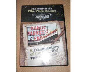 The Story of the Pike Place Market: A Documentary of the First 100 Years 1907/2001
