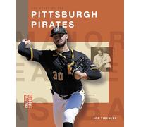 The Story of the Pittsburgh Pirates (Creative Sports: Major League Baseball)