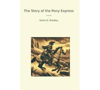 The Story of the Pony Express (Classic Books)