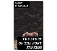 The Story Of The Pony Express (ebook)