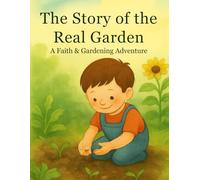 The Story of the Real Garden: A Faith & Gardening Adventure