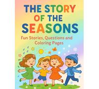 The Story of the Seasons: Fun Stories, Questions and Coloring Pages