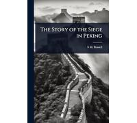 The Story of the Siege in Peking