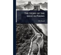 The Story of the Siege in Peking