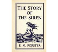 The Story of the Siren: A Spellbinding Fantasy Adventure of Love, Secrets, and the Dark Mysteries Beneath the Sea.