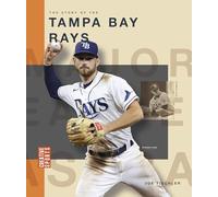 The Story of the Tampa Bay Rays (Creative Sports: Major League Baseball)