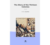 The Story of the Thirteen Colonies (Classic Books)