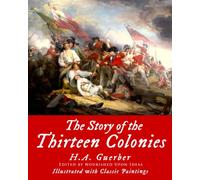 The Story of the Thirteen Colonies, Illustrated with Classic Paintings