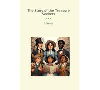 The Story of the Treasure Seekers (Classic Books)
