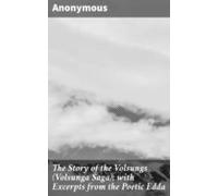 The Story Of The Volsungs (volsunga Saga); With Excerpts From The Poet