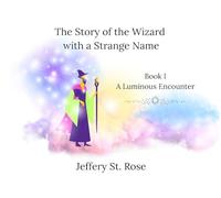The Story of the Wizard with a Strange Name Book I