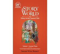 The Story of the World, Volume 1: Ancient Times. From the Earliest Nomads to the Last Roman Emperor.: 25th Anniversary Expanded Edition: 0