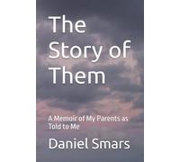 The Story of Them: A Memoir of My Parents as Told to Me
