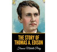 The Story of Thomas A. Edison