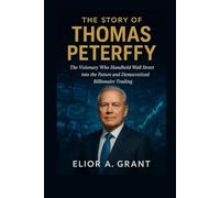 The Story Of Thomas Peterffy: The Visionary Who Handheld Wall Street into the Future and Democratized Billionaire Trading
