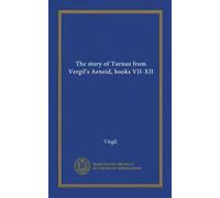 The story of Turnus from Vergil's Aeneid, books VII-XII