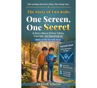 The Story of Two Kids: One Screen, One Secret: A Story of Online Safety, Courage, and Speaking Up (The Two Kids Series)
