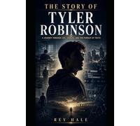 THE STORY OF TYLER ROBINSON: A JOURNEY THROUGH LIFE, CHOICES, AND THE PURSUIT OF TRUTH