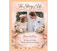 The Story of Us: A Brief History of 40 Years of Faith, Family, Friends & Fotos