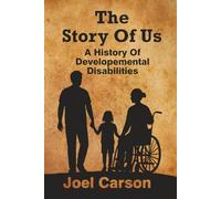 The Story Of Us: A History Of Developmental Disabilities