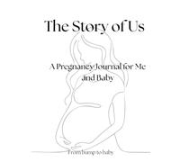 The Story of Us: A Pregnancy Journal for baby and Me: A Week-by-Week Guided Journal for Expecting Moms to Record Milestones and Memories