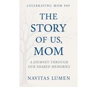 The Story of Us, Mom; Celebrating Mom #09: Capture Childhood to Present Day