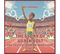 The Story of Usain Bolt: The Fastest Human Who Ever Lived: 8 (Biography of Achievers for Kids Series 2)
