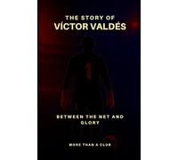 The story of Víctor Valdés: Between the net and glory