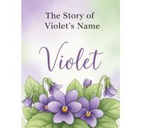 The Story of Violet's Name (The Stories of Most popular English Names)