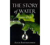 The Story of Water: Source of Life