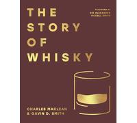 The Story of Whisky: History and adventures of the world’s most beloved drink, the perfect gift for whisky-lovers
