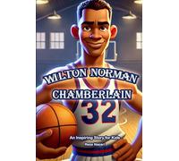 The Story of Wilton Norman Chamberlain: An Inspiring Story for Kids