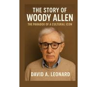 THE STORY OF WOODY ALLEN: THE PARADOX OF A CULTURAL ICON