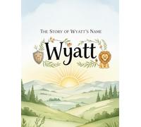 The Story of Wyatt's Name (The Stories of Most popular English Names)