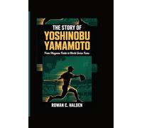 THE STORY OF YOSHINOBU YAMAMOTO: From Okayama Fields to World Series Fame