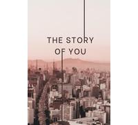The Story of You: 500 Questions for Writing Your Life Story: Customisable Memoir Prompts to Capture Your Journey, Values and Legacy in Your Own Words