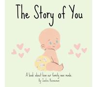 The Story of You: A Book About How Our Family Was Made