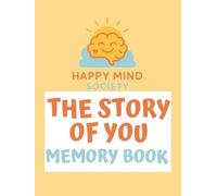 The Story of You: A Family Keepsake Workbook for Capturing Childhood Memories, Funny Moments & Growing Up Years (Happy Mind Society Workbooks)