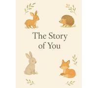 The Story of You: A Keepsake Memory Book from Pregnancy to 18 Years